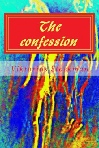 Kniha The confession: the art of never admitting anything MR Viktorius W Stockman Jr