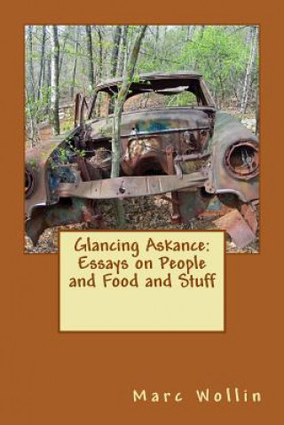 Könyv Glancing Askance: Essays on People and Food and Stuff Marc Wollin