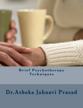 Kniha Brief Psychotherapy Techniques Dr Ashoka Jahnavi Prasad