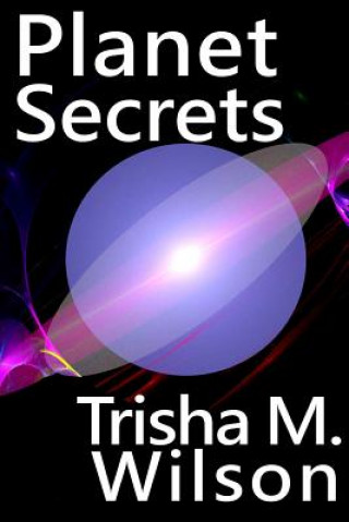 Book Planet Secrets Trisha M Wilson