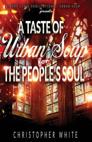 Livre A Taste of Urban Soup for The Peoples Soul Christopher White