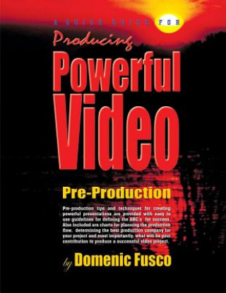 Книга A Quick Guide for Producing Powerful Video: The Basics for Producing Powerful Video Domenic Fusco