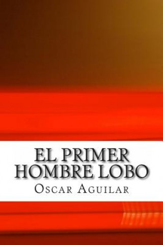 Kniha El primer hombre lobo Oscar Aguilar