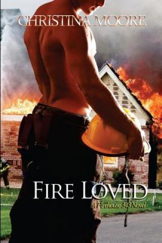Kniha Fire Loved Christina Moore