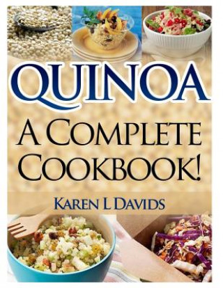 Kniha Quinoa: A Complete Cookbook! Karen L Davids