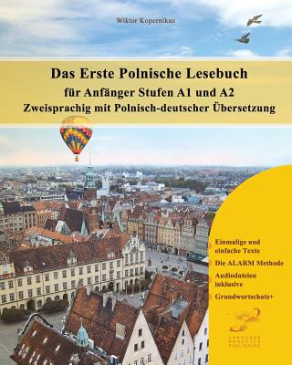 Könyv Das Erste Polnische Lesebuch Für Anfänger: Stufen A1 Und A2 Zweisprachig Mit Polnisch-Deutscher Übersetzung Wiktor Kopernikus