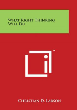Carte What Right Thinking Will Do Christian D Larson