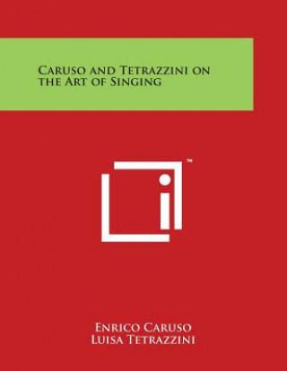Könyv Caruso and Tetrazzini on the Art of Singing Enrico Caruso
