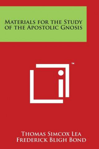 Kniha Materials for the Study of the Apostolic Gnosis Thomas Simcox Lea