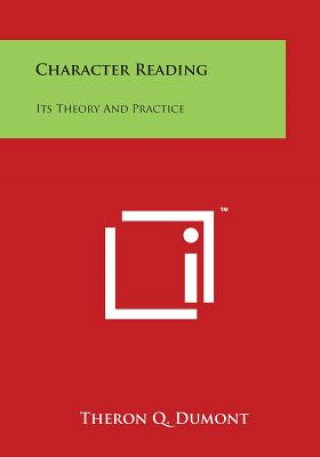 Książka Character Reading: Its Theory and Practice Theron Q Dumont