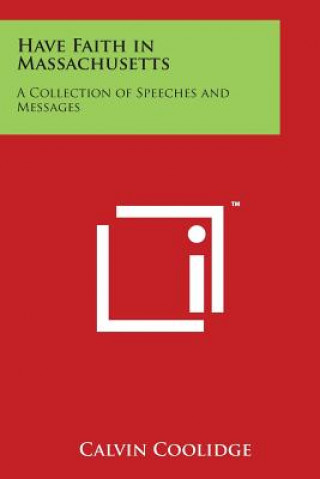 Livre Have Faith in Massachusetts: A Collection of Speeches and Messages Calvin Coolidge