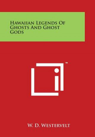 Book Hawaiian Legends of Ghosts and Ghost Gods W D Westervelt