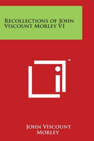 Livre Recollections of John Viscount Morley V1 John Viscount Morley