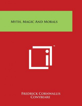 Kniha Myth, Magic and Morals Fredrick Cornwallis Conybeare