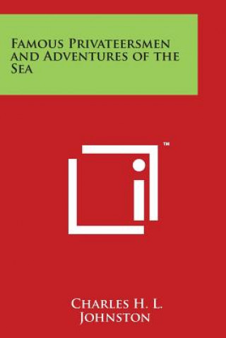 Kniha Famous Privateersmen and Adventures of the Sea Charles H L Johnston