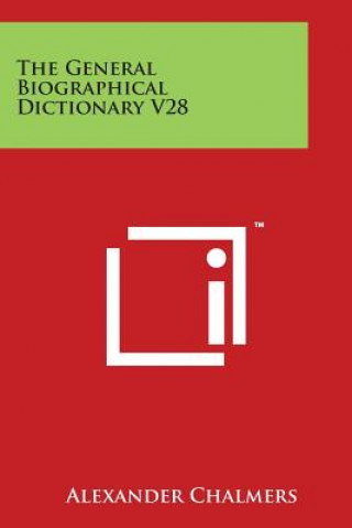 Knjiga The General Biographical Dictionary V28 Alexander Chalmers