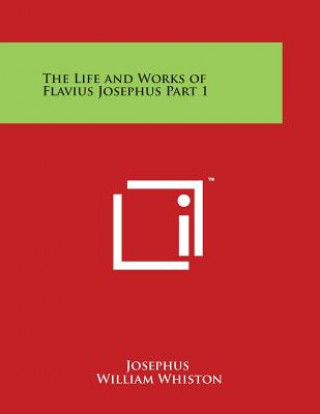 Carte The Life and Works of Flavius Josephus Part 1 Josephus