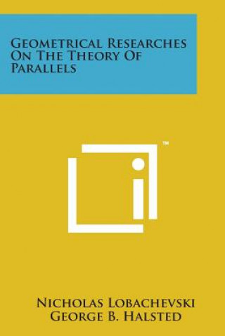 Book Geometrical Researches on the Theory of Parallels Nicholas Lobachevski