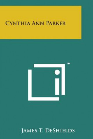 Buch Cynthia Ann Parker James T DeShields