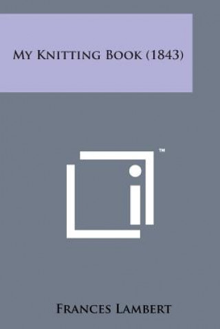 Könyv My Knitting Book (1843) Frances Lambert