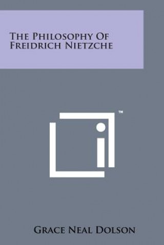 Kniha The Philosophy of Freidrich Nietzche Grace Neal Dolson