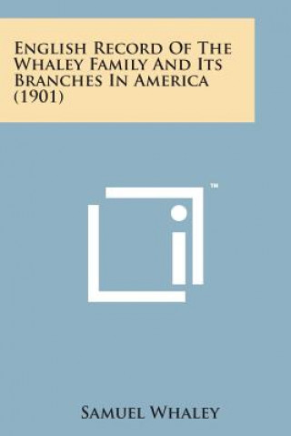 Book English Record of the Whaley Family and Its Branches in America (1901) Samuel Whaley