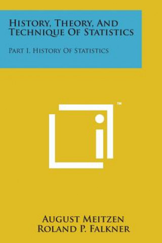 Carte History, Theory, and Technique of Statistics: Part I, History of Statistics August Meitzen