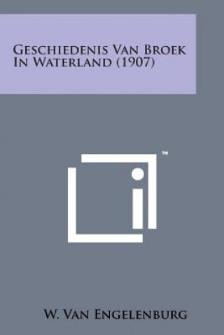 Carte Geschiedenis Van Broek in Waterland (1907) W Van Engelenburg