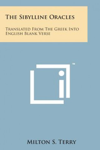 Knjiga The Sibylline Oracles: Translated from the Greek Into English Blank Verse Milton S Terry