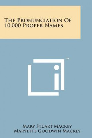 Carte The Pronunciation of 10,000 Proper Names Mary Stuart Mackey