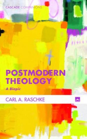 Kniha Postmodern Theology Carl A. Raschke