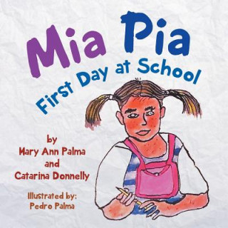 Kniha MIA Pia First Day at School Mary Ann Palma