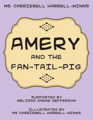 Libro Amery and the Fan-Tail-Pig MS Carriebell Harrell-Winns