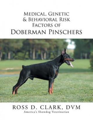 Kniha Medical, Genetic & Behavioral Risk Factors of Doberman Pinschers DVM Ross D Clark