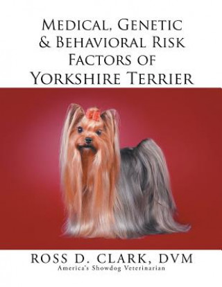 Buch Medical, Genetic & Behavioral Risk Factors of Yorkshire Terrier DVM Ross D Clark