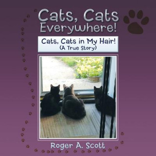 Kniha Cats, Cats Everywhere! Roger A Scott