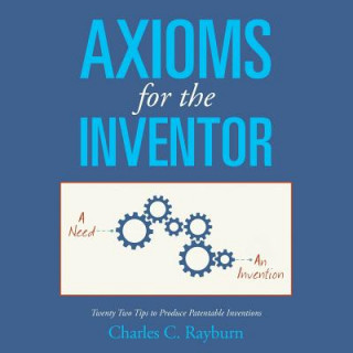 Könyv Axioms for the Inventor Charles C Rayburn