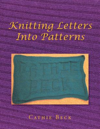 Kniha Knitting Letters into Patterns Cathie Beck