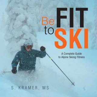 Kniha Be Fit to Ski MS S Kramer