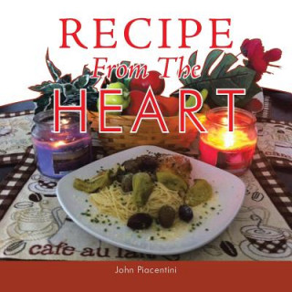 Книга Recipe From The Heart John Piacentini