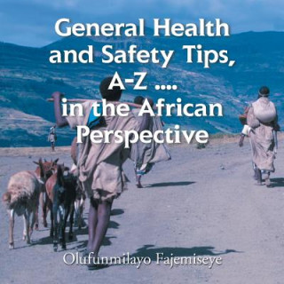 Kniha General Health and Safety Tips, A-Z . . . . in the African Perspective Olufunmilayo Fajemiseye