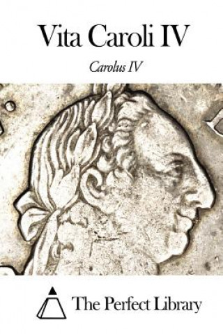 Kniha Vita Caroli IV Carolus IV
