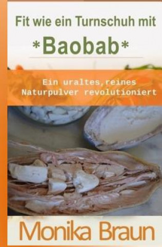 Kniha Fit wie ein Turnschuh mit Baobab: Ein uraltes, reines Naturpulver revolutioniert. Monika Braun