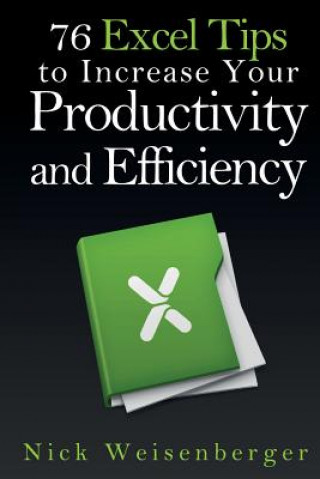 Könyv 76 Excel Tips to Increase Your Productivity and Efficiency Nick Weisenberger