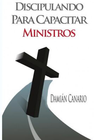 Knjiga Discipulando para Capacitar Ministros Rev Damian Canario