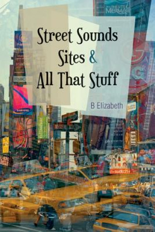 Kniha Street Sounds Sites and All That Stuff: Poems for the Soul B Elizabeth