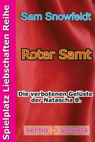 Carte Roter Samt: Die verbotenen Gelüste der Natascha B. Sam Snowfeldt