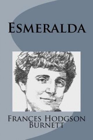 Kniha Esmeralda Frances Hodgson Burnett