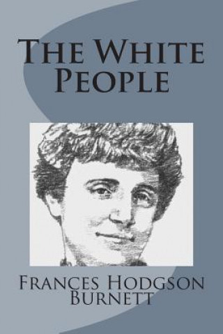 Carte The White People Frances Hodgson Burnett