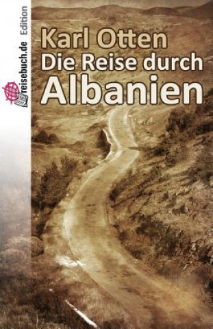 Kniha Die Reise Durch Albanien Karl Otten